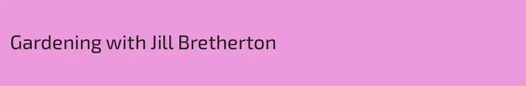 Gardening with Jill Bretherton 